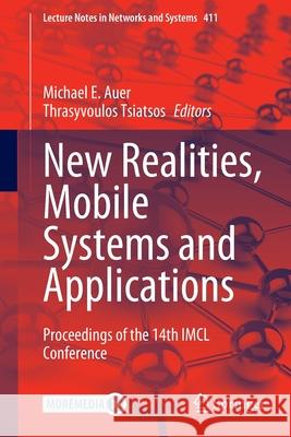 New Realities, Mobile Systems and Applications: Proceedings of the 14th IMCL Conference Auer, Michael E. 9783030962951