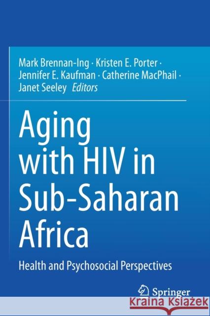 Aging with HIV in Sub-Saharan Africa  9783030963705 Springer Nature Switzerland AG