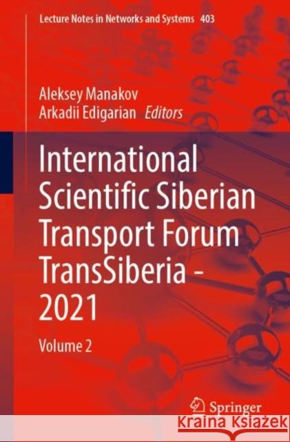 International Scientific Siberian Transport Forum Transsiberia - 2021 Manakov, Aleksey 9783030963828