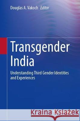 Transgender India: Understanding Third Gender Identities and Experiences Vakoch, Douglas A. 9783030963859