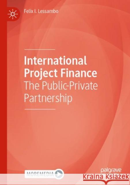 International Project Finance: The Public-Private Partnership Felix I. Lessambo 9783030963927 Palgrave MacMillan