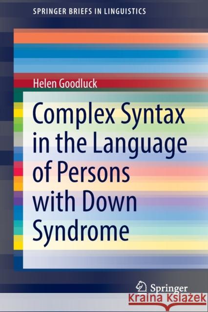 Complex Syntax in the Language of Persons with Down Syndrome Helen Goodluck 9783030964399