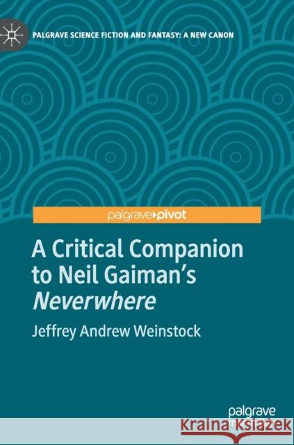 A Critical Companion to Neil Gaiman's Neverwhere Weinstock, Jeffrey Andrew 9783030964573