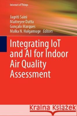 Integrating Iot and AI for Indoor Air Quality Assessment Saini, Jagriti 9783030964856