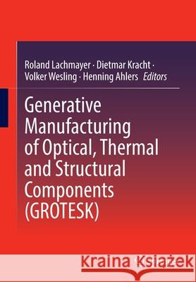 Generative Manufacturing of Optical, Thermal and Structural Components (Grotesk) Lachmayer, Roland 9783030965006 Springer