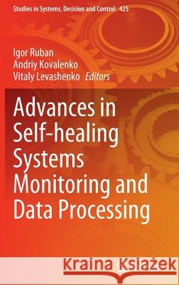 Advances in Self-Healing Systems Monitoring and Data Processing Ruban, Igor 9783030965457 Springer