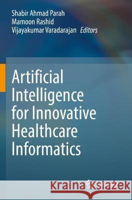 Artificial Intelligence for Innovative Healthcare Informatics  9783030965716 Springer International Publishing