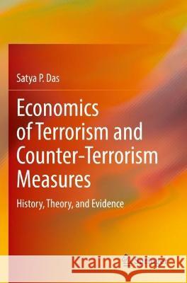 Economics of Terrorism and Counter-Terrorism Measures Satya P. Das 9783030965792 Springer International Publishing