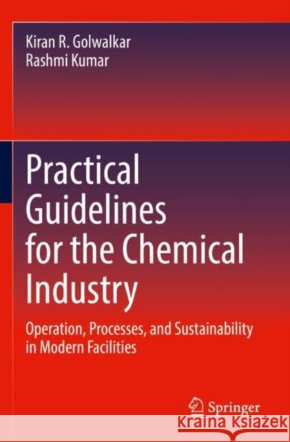 Practical Guidelines for the Chemical Industry Kiran R. Golwalkar, Rashmi Kumar 9783030965839