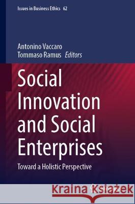 Social Innovation and Social Enterprises: Toward a Holistic Perspective Vaccaro, Antonino 9783030965952