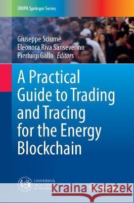 A Practical Guide to Trading and Tracing for the Energy Blockchain  9783030966065 Springer International Publishing