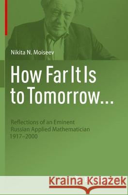 How Far It Is to Tomorrow... Nikita N. Moiseev 9783030966539