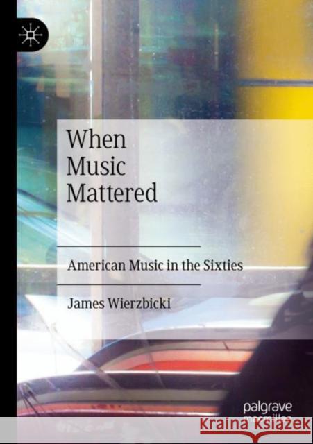 When Music Mattered James Wierzbicki 9783030966966 Springer International Publishing