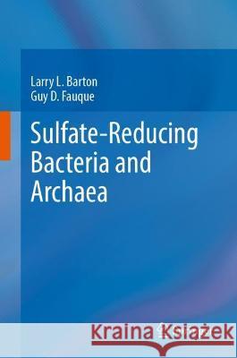 Sulfate-Reducing Bacteria and Archaea Larry L. Barton, Guy D. Fauque 9783030967017