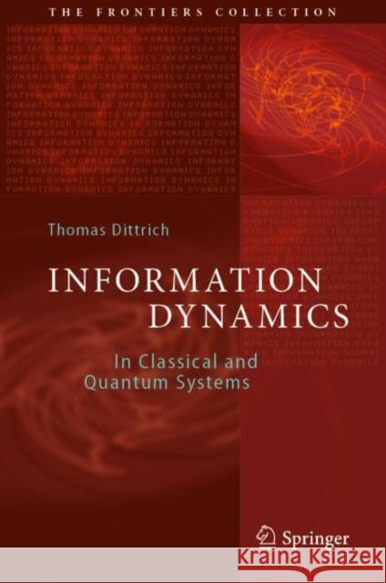 Information Dynamics: In Classical and Quantum Systems Thomas Dittrich 9783030967444