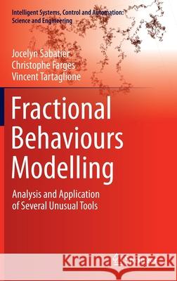 Fractional Behaviours Modelling: Analysis and Application of Several Unusual Tools Sabatier, Jocelyn 9783030967482