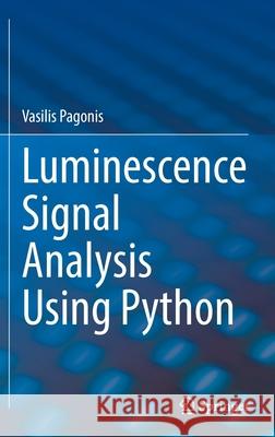 Luminescence Signal Analysis Using Python Vasilis Pagonis 9783030967970 Springer