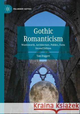 Gothic Romanticism Tom Duggett 9783030968342 Springer International Publishing