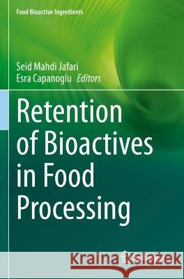 Retention of Bioactives in Food Processing  9783030968878 Springer International Publishing