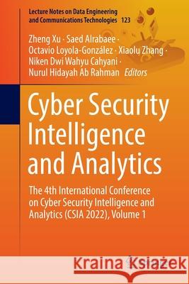 Cyber Security Intelligence and Analytics: The 4th International Conference on Cyber Security Intelligence and Analytics (CSIA 2022), Volume 1 Xu, Zheng 9783030969073