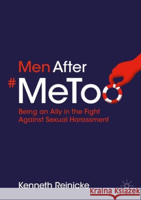 Men After #Metoo: Being an Ally in the Fight Against Sexual Harassment Reinicke, Kenneth 9783030969103