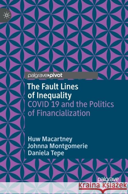 The Fault Lines of Inequality: Covid 19 and the Politics of Financialization Macartney, Huw 9783030969134