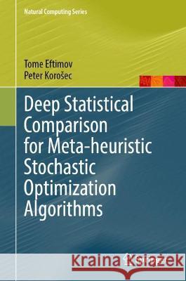 Deep Statistical Comparison for Meta-Heuristic Stochastic Optimization Algorithms Eftimov, Tome 9783030969165 Springer International Publishing