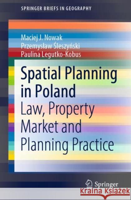 Spatial Planning in Poland: Law, Property Market and Planning Practice Nowak, Maciej J. 9783030969387 Springer International Publishing