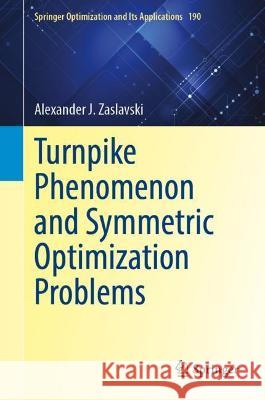Turnpike Phenomenon and Symmetric Optimization Problems Alexander J. Zaslavski 9783030969721 Springer