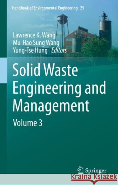 Solid Waste Engineering and Management: Volume 3 Wang, Lawrence K. 9783030969882