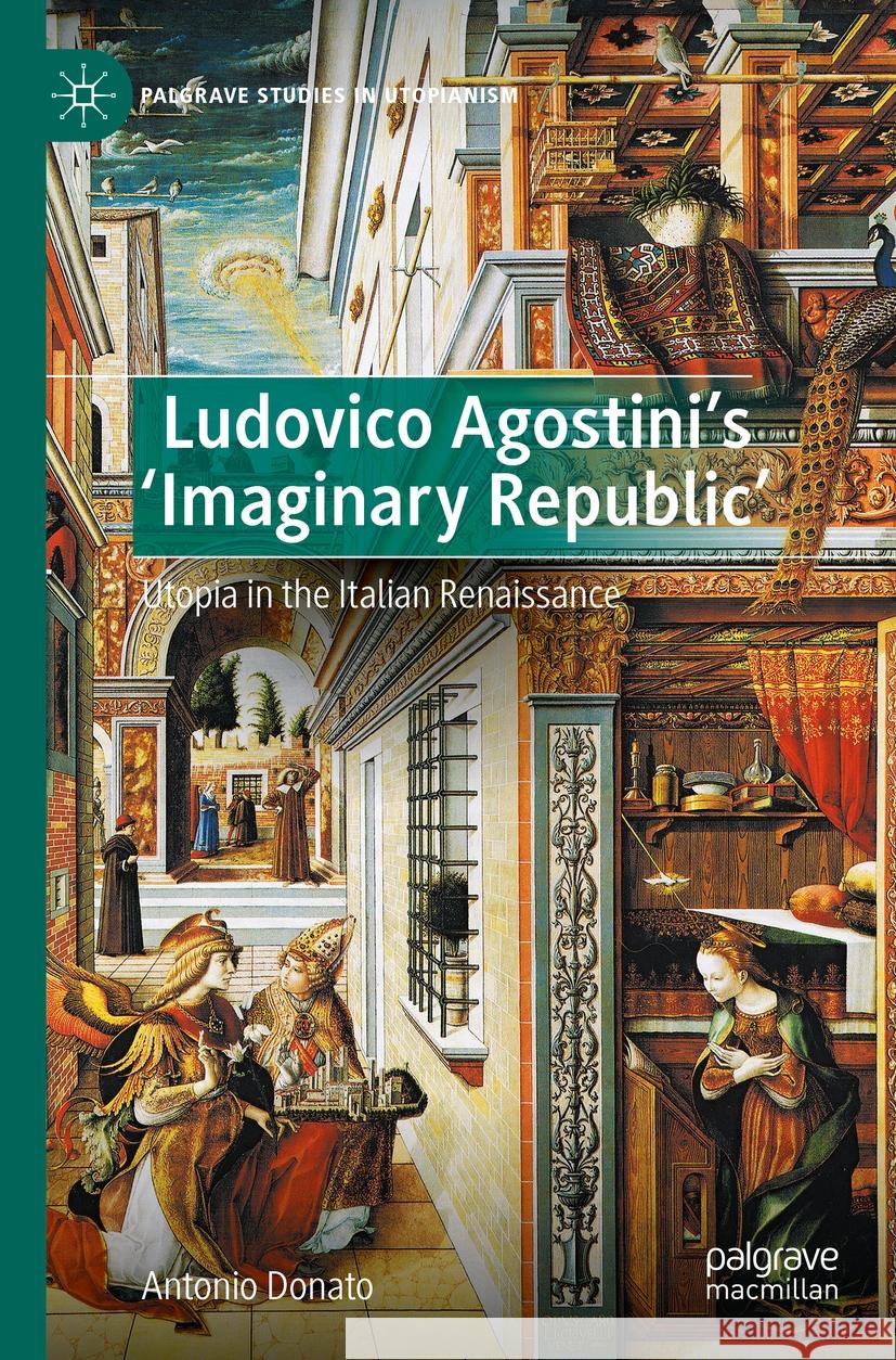 Ludovico Agostini’s 'Imaginary Republic' Antonio Donato 9783030970185 Springer International Publishing
