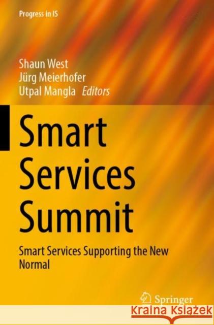 Smart Services Summit: Smart Services Supporting the New Normal Shaun West J?rg Meierhofer Utpal Mangla 9783030970444 Springer