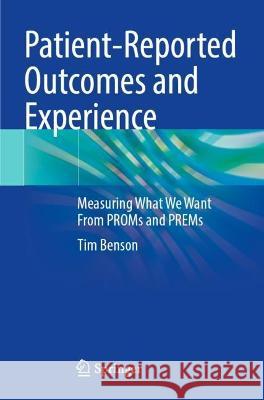 Patient-Reported Outcomes and Experience Tim Benson 9783030970734 Springer International Publishing
