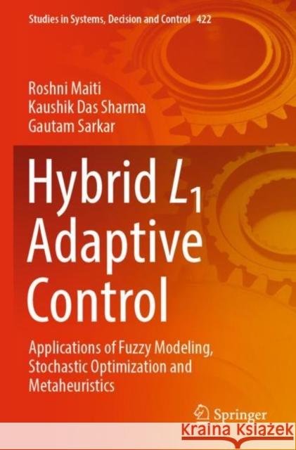 Hybrid L1 Adaptive Control: Applications of Fuzzy Modeling, Stochastic Optimization and Metaheuristics Roshni Maiti Kaushik Da Gautam Sarkar 9783030971045 Springer