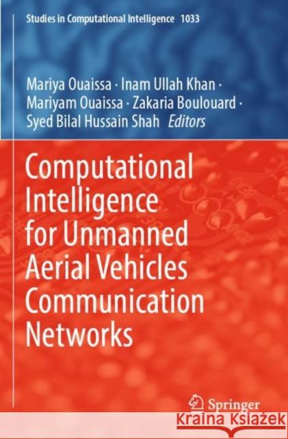 Computational Intelligence for Unmanned Aerial Vehicles Communication Networks Mariya Ouaissa Inam Ullah Khan Mariyam Ouaissa 9783030971151 Springer