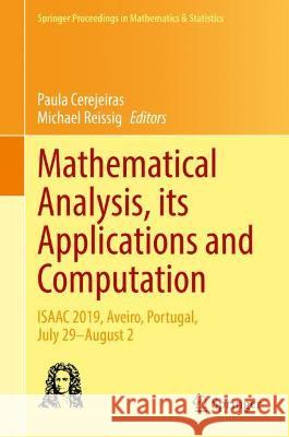 Mathematical Analysis, Its Applications and Computation: Isaac 2019, Aveiro, Portugal, July 29-August 2 Cerejeiras, Paula 9783030971267 Springer Nature Switzerland AG