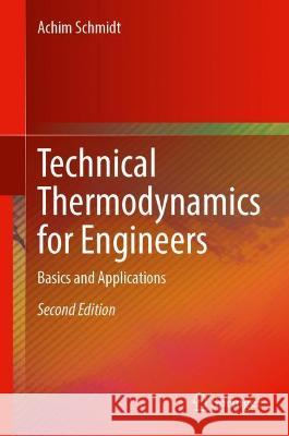 Technical Thermodynamics for Engineers: Basics and Applications Schmidt, Achim 9783030971496 Springer International Publishing