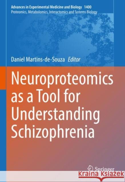 Neuroproteomics: A Tool for Understanding Schizophrenia Martins-De-Souza, Daniel 9783030971816