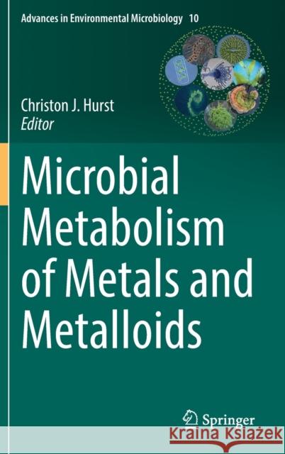 Microbial Metabolism of Metals and Metalloids  9783030971847 Springer International Publishing