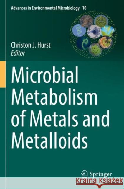 Microbial Metabolism of Metals and Metalloids Christon J. Hurst 9783030971878 Springer