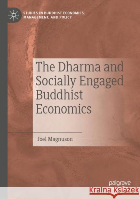 The Dharma and Socially Engaged Buddhist Economics Joel Magnuson 9783030972264 Palgrave MacMillan