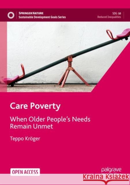Care Poverty: When Older People's Needs Remain Unmet Kröger, Teppo 9783030972455