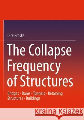 The Collapse Frequency of Structures Dirk Proske 9783030972493 Springer International Publishing
