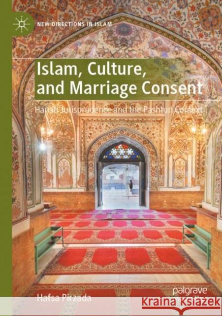 Islam, Culture, and Marriage Consent Hafsa Pirzada 9783030972530 Springer International Publishing