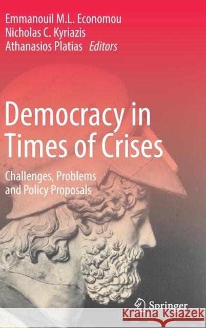 Democracy in Times of Crises: Challenges, Problems and Policy Proposals Economou, Emmanouil M. L. 9783030972943