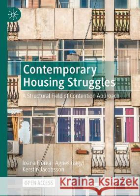 Contemporary Housing Struggles: A Structural Field of Contention Approach Florea, Ioana 9783030974046