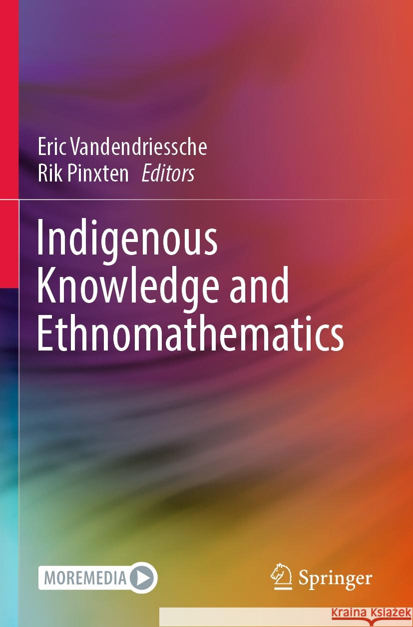 Indigenous Knowledge and Ethnomathematics Eric Vandendriessche Rik Pinxten 9783030974848
