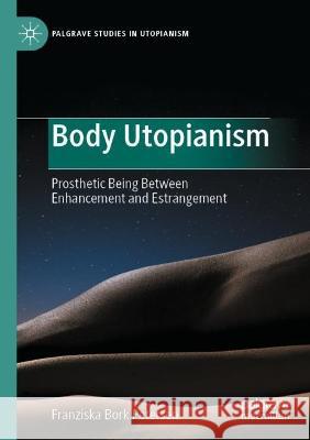 Body Utopianism Franziska Bork Petersen 9783030974886 Springer International Publishing