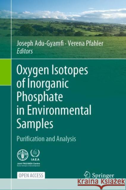 Oxygen Isotopes of Inorganic Phosphate in Environmental Samples: Purification and Analysis Adu-Gyamfi, Joseph 9783030974961 Springer International Publishing