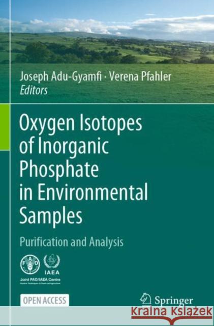 Oxygen Isotopes of Inorganic Phosphate in Environmental Samples: Purification and Analysis Adu-Gyamfi, Joseph 9783030974992 Springer International Publishing